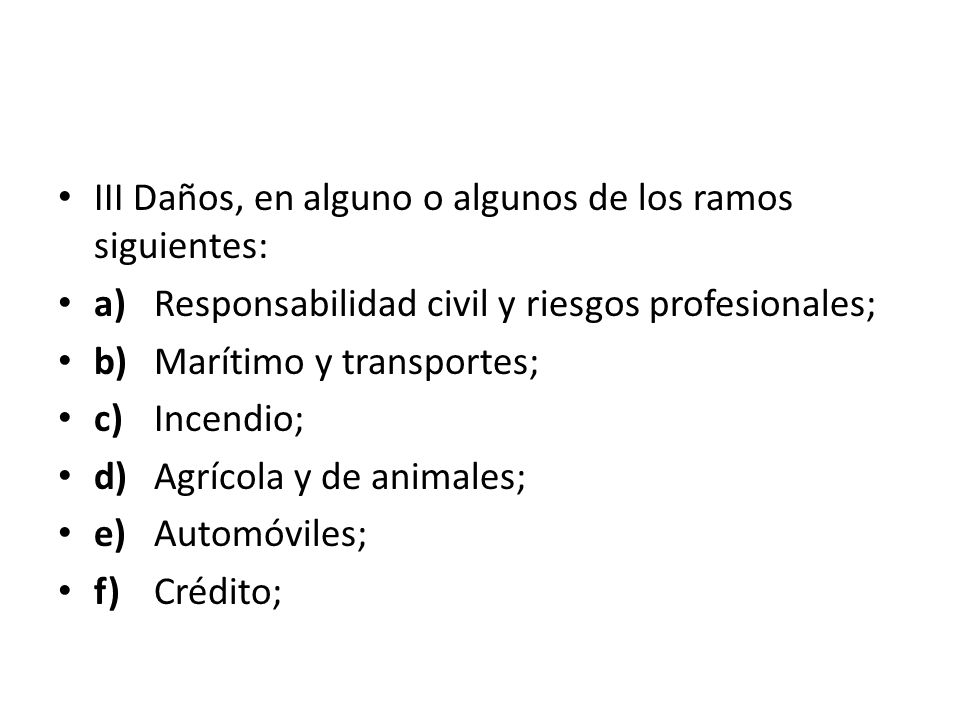 III Daños, en alguno o algunos de los ramos siguientes: