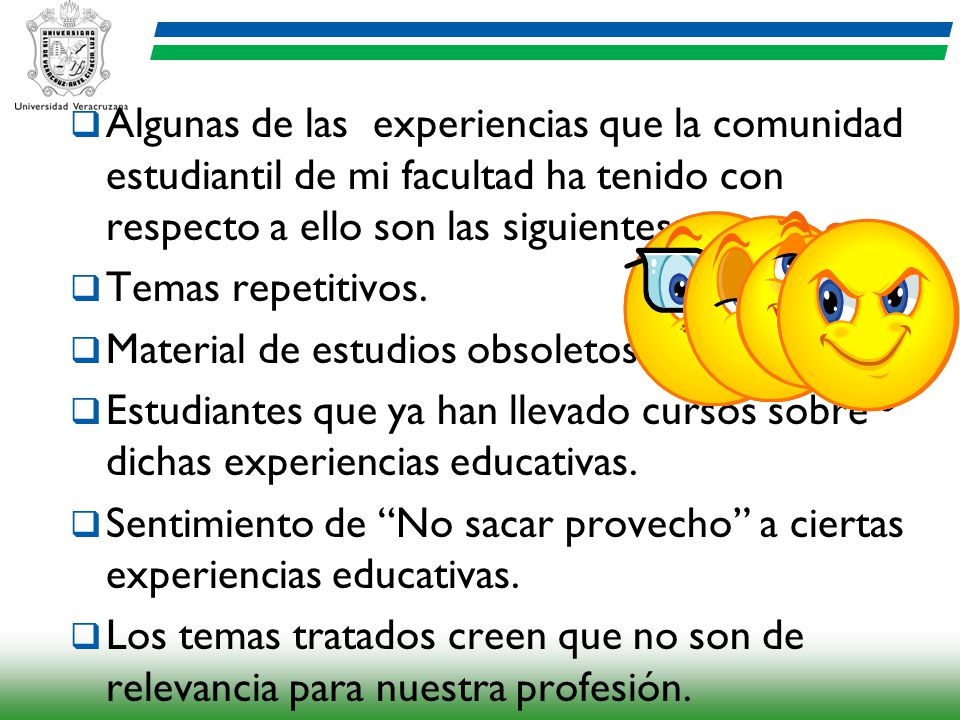 Algunas de las experiencias que la comunidad estudiantil de mi facultad ha tenido con respecto a ello son las siguientes: