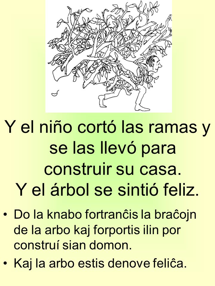 Y el niño cortó las ramas y se las llevó para construir su casa.