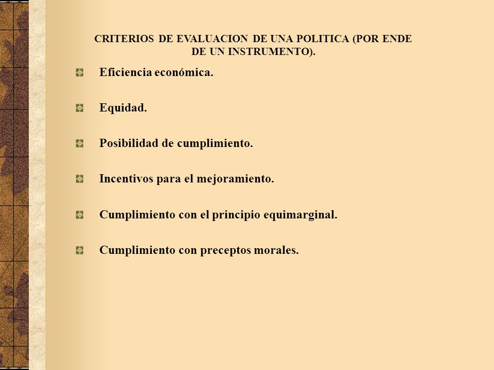CRITERIOS DE EVALUACION DE UNA POLITICA (POR ENDE DE UN INSTRUMENTO).