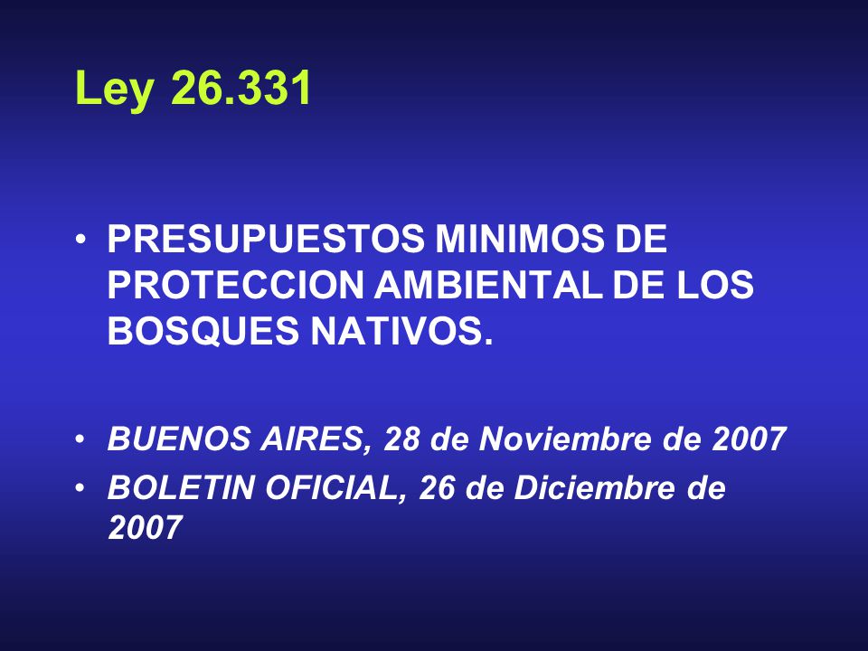 Ley PRESUPUESTOS MINIMOS DE PROTECCION AMBIENTAL DE LOS BOSQUES NATIVOS. BUENOS AIRES, 28 de Noviembre de