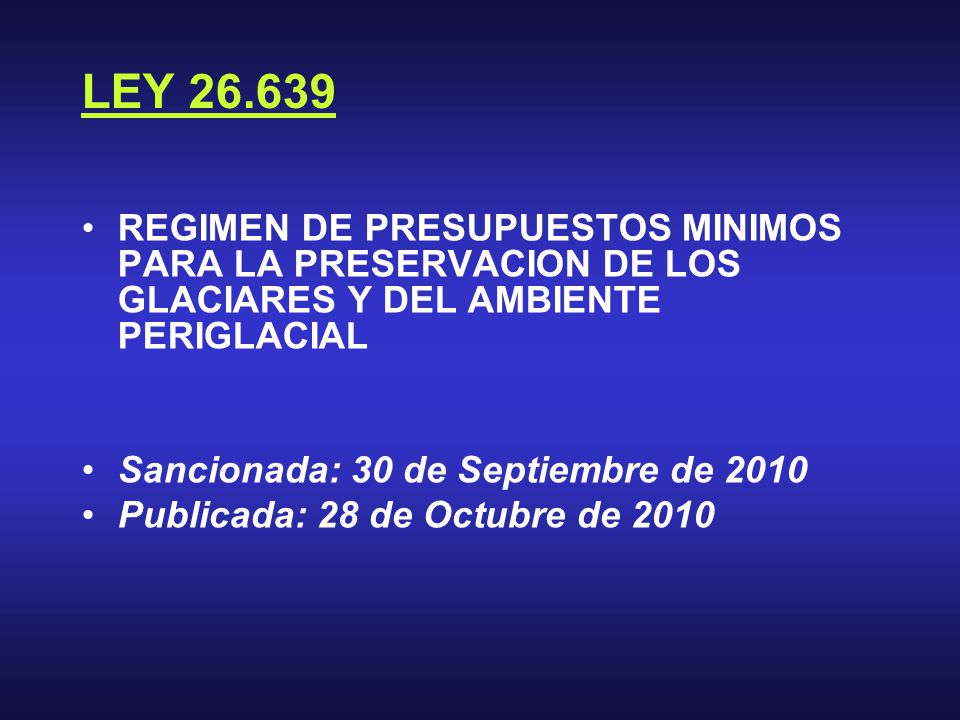 LEY REGIMEN DE PRESUPUESTOS MINIMOS PARA LA PRESERVACION DE LOS GLACIARES Y DEL AMBIENTE PERIGLACIAL.