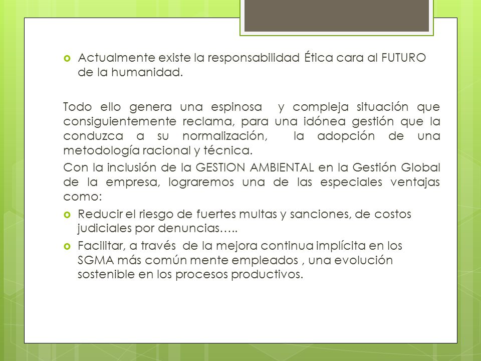 Actualmente existe la responsabilidad Ética cara al FUTURO de la humanidad.