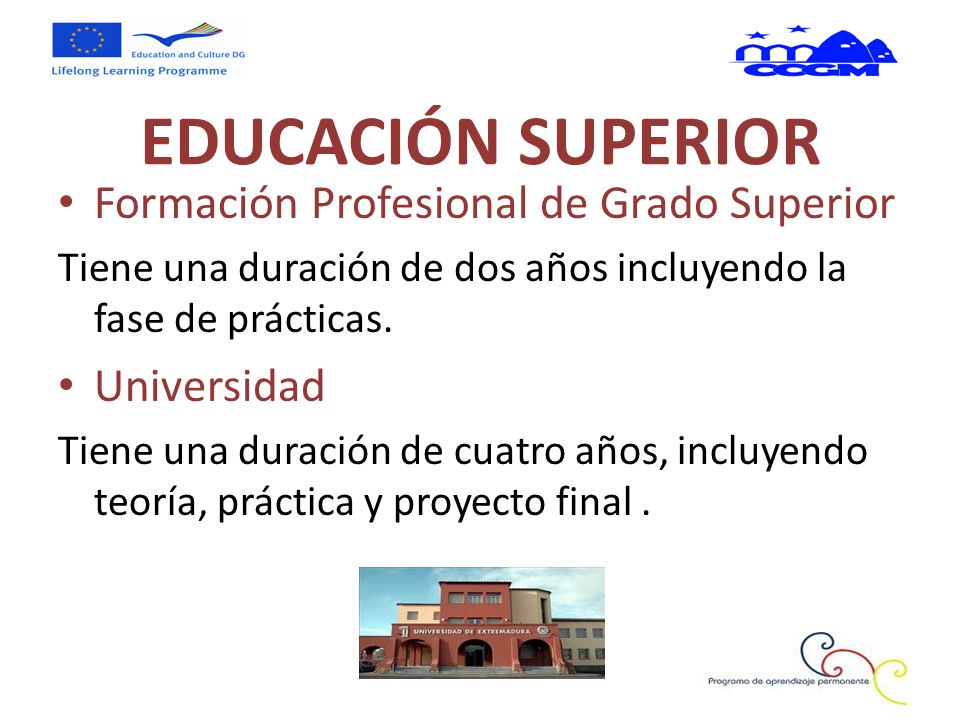EDUCACIÓN SUPERIOR Formación Profesional de Grado Superior Universidad