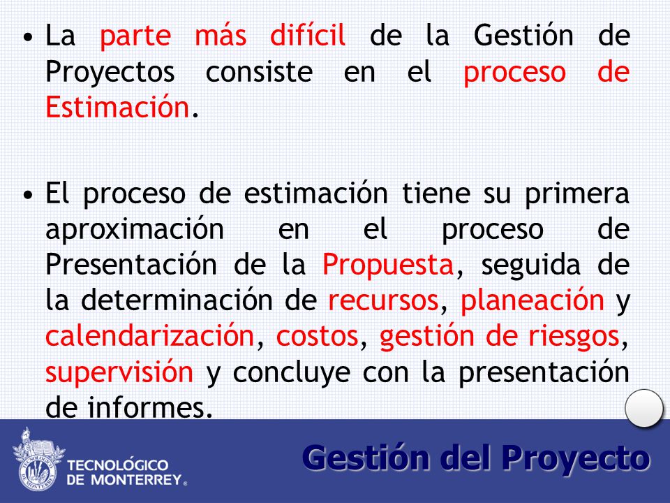 La parte más difícil de la Gestión de Proyectos consiste en el proceso de Estimación.