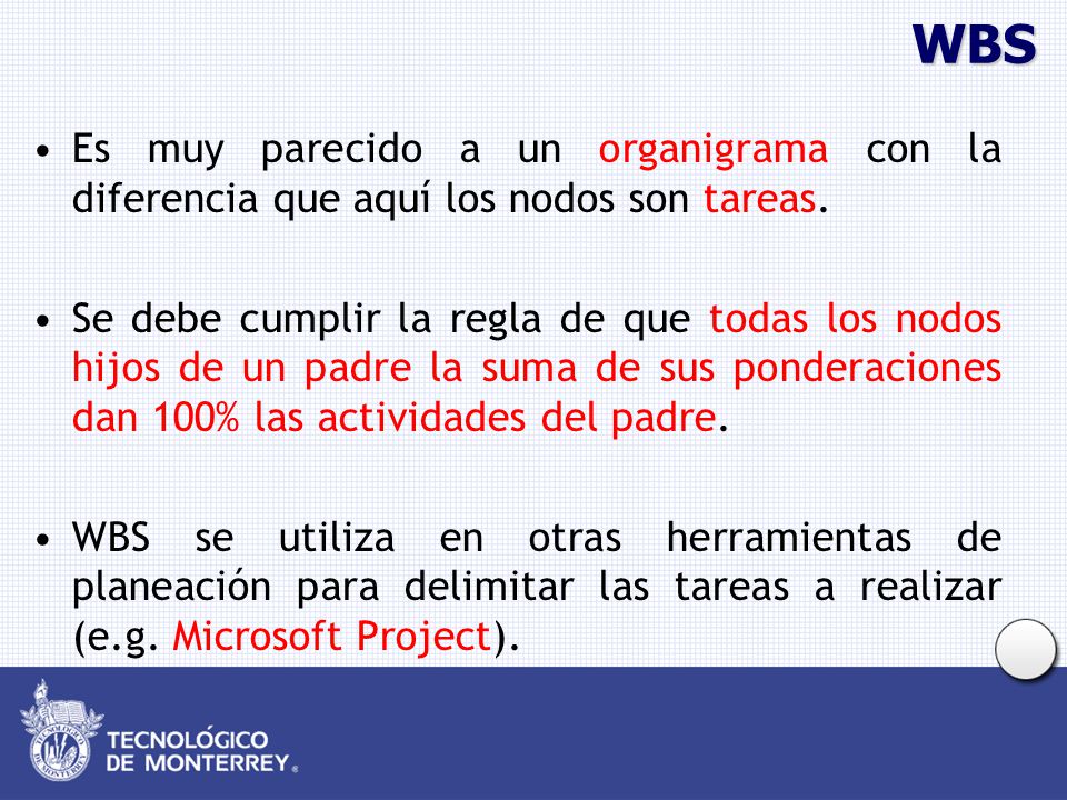 WBS Es muy parecido a un organigrama con la diferencia que aquí los nodos son tareas.