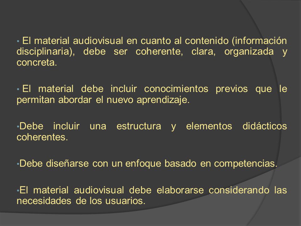 El material audiovisual en cuanto al contenido (información disciplinaria), debe ser coherente, clara, organizada y concreta.