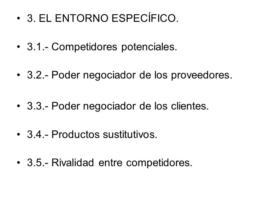 3. EL ENTORNO ESPECÍFICO Competidores potenciales Poder negociador de los proveedores.