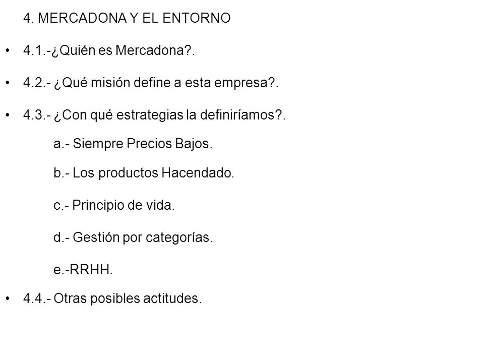 4. MERCADONA Y EL ENTORNO 4.1.-¿Quién es Mercadona ¿Qué misión define a esta empresa ¿Con qué estrategias la definiríamos .