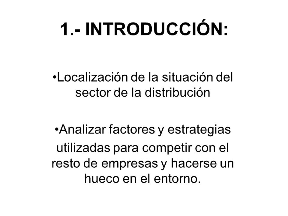 1.- INTRODUCCIÓN: Localización de la situación del sector de la distribución. Analizar factores y estrategias.