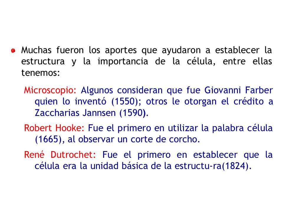 Muchas fueron los aportes que ayudaron a establecer la estructura y la importancia de la célula, entre ellas tenemos: