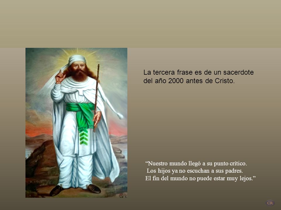 La tercera frase es de un sacerdote del año 2000 antes de Cristo.