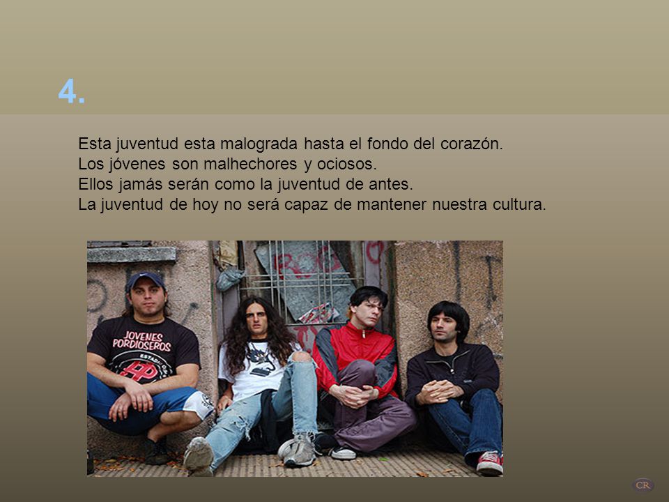 4. Esta juventud esta malograda hasta el fondo del corazón.