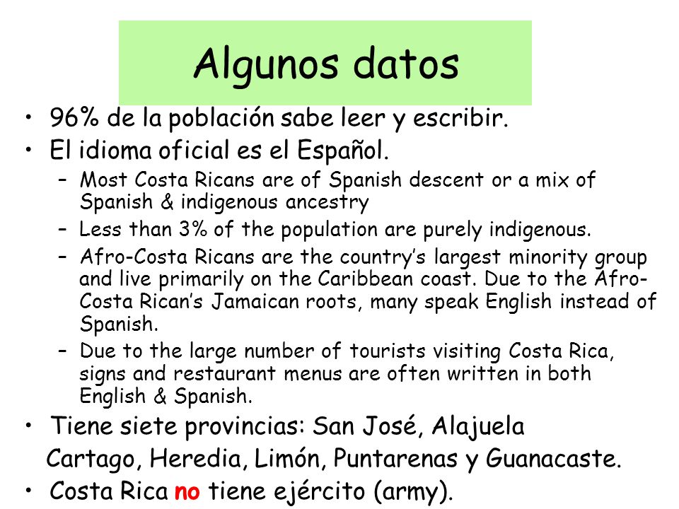 Algunos datos 96% de la población sabe leer y escribir.
