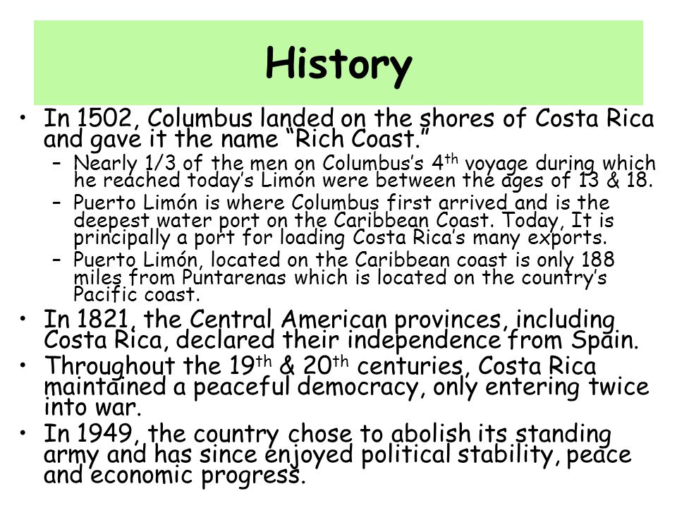 History In 1502, Columbus landed on the shores of Costa Rica and gave it the name Rich Coast.