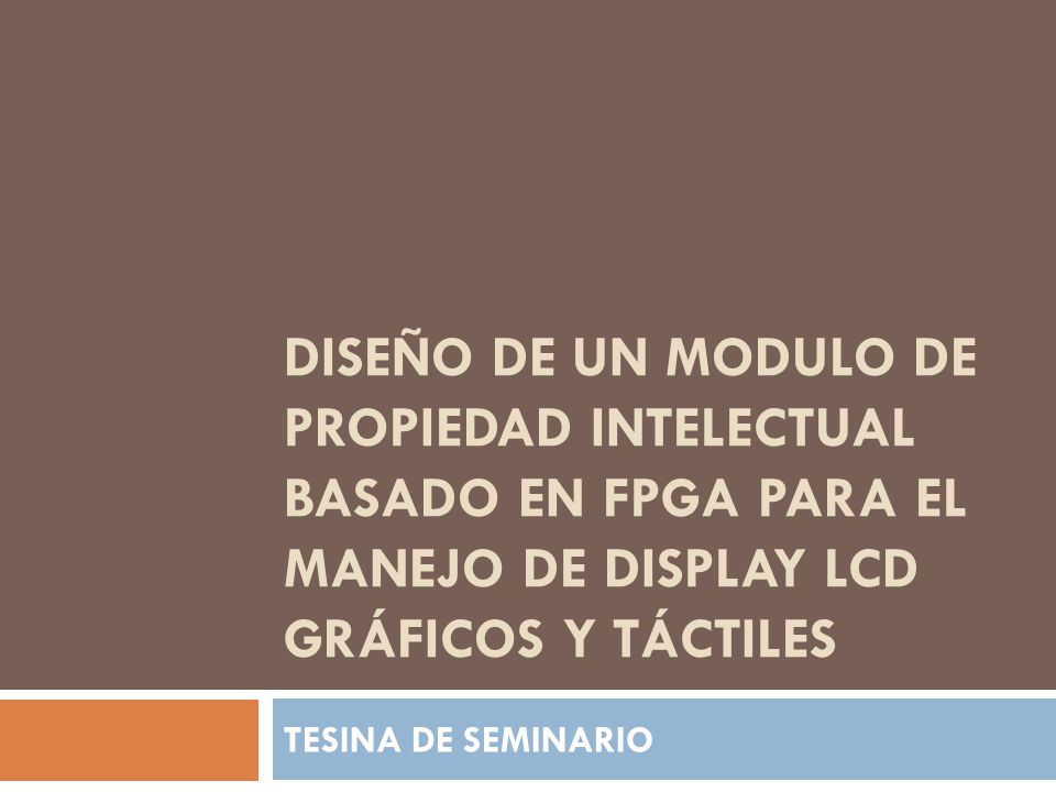 Diseño de un Modulo de Propiedad Intelectual basado en FPGA para el manejo de display LCD gráficos y táctiles