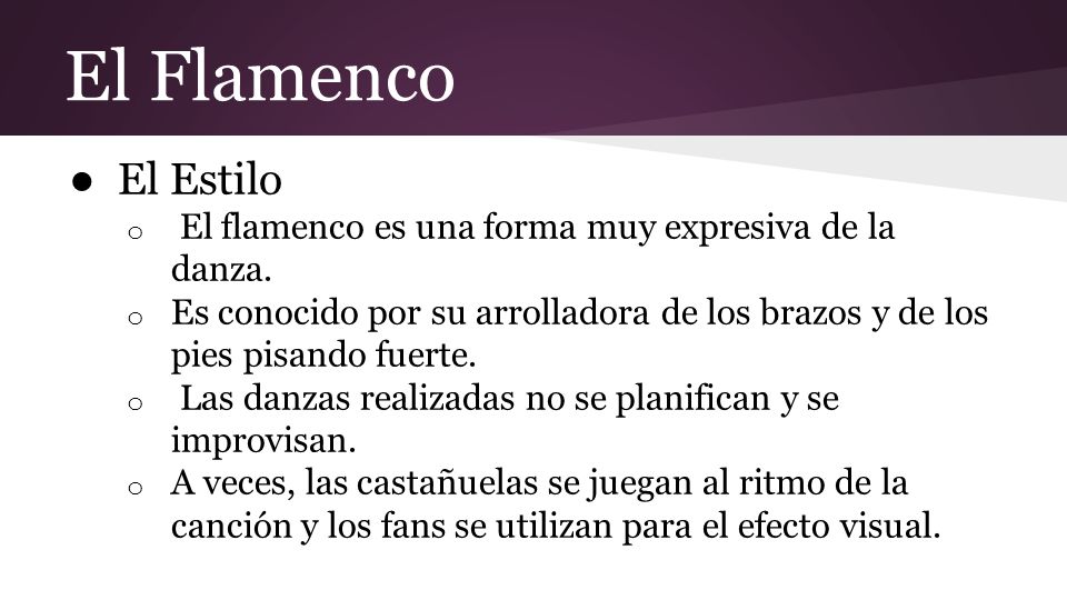 El Flamenco El Estilo. El flamenco es una forma muy expresiva de la danza.