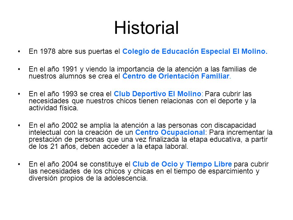 Historial En 1978 abre sus puertas el Colegio de Educación Especial El Molino.