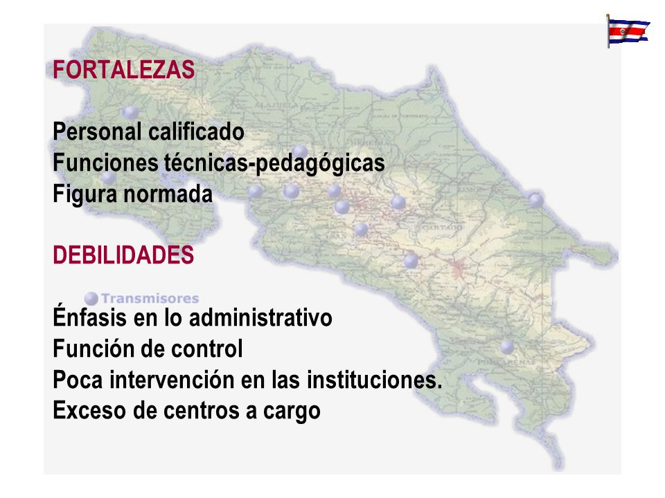 FORTALEZAS Personal calificado. Funciones técnicas-pedagógicas. Figura normada. DEBILIDADES. Énfasis en lo administrativo.
