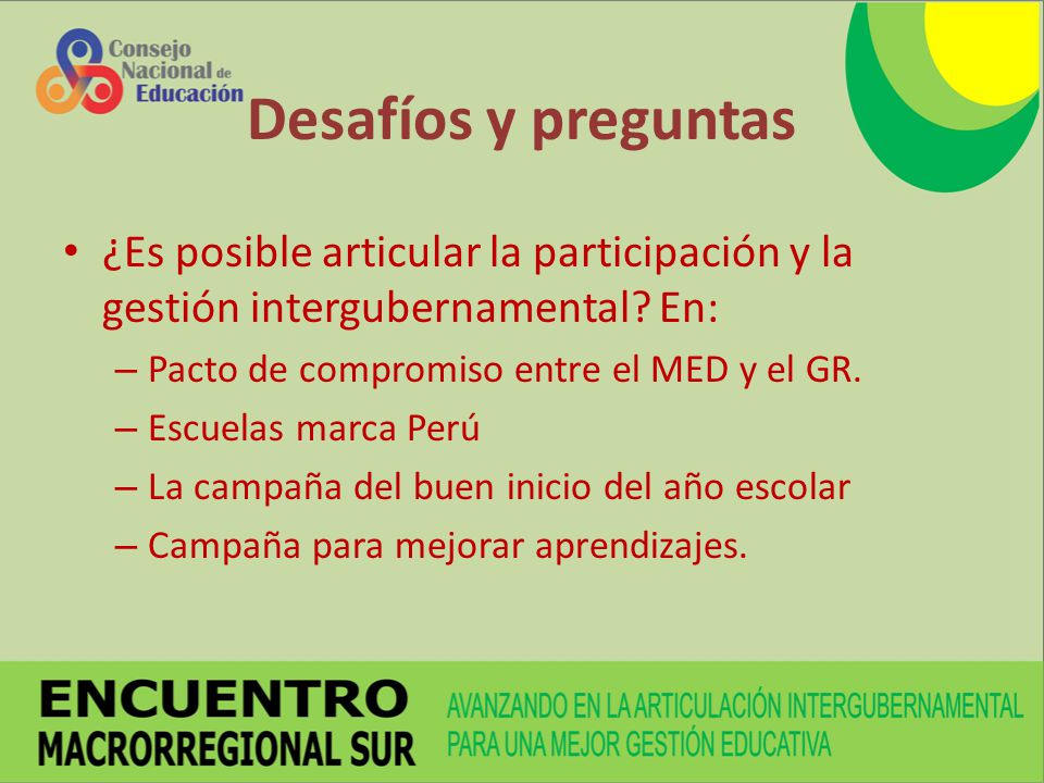 Desafíos y preguntas ¿Es posible articular la participación y la gestión intergubernamental En: Pacto de compromiso entre el MED y el GR.