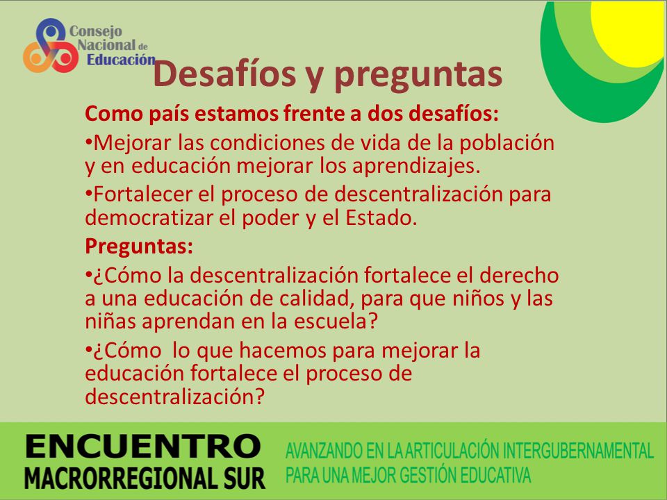 Desafíos y preguntas Como país estamos frente a dos desafíos: