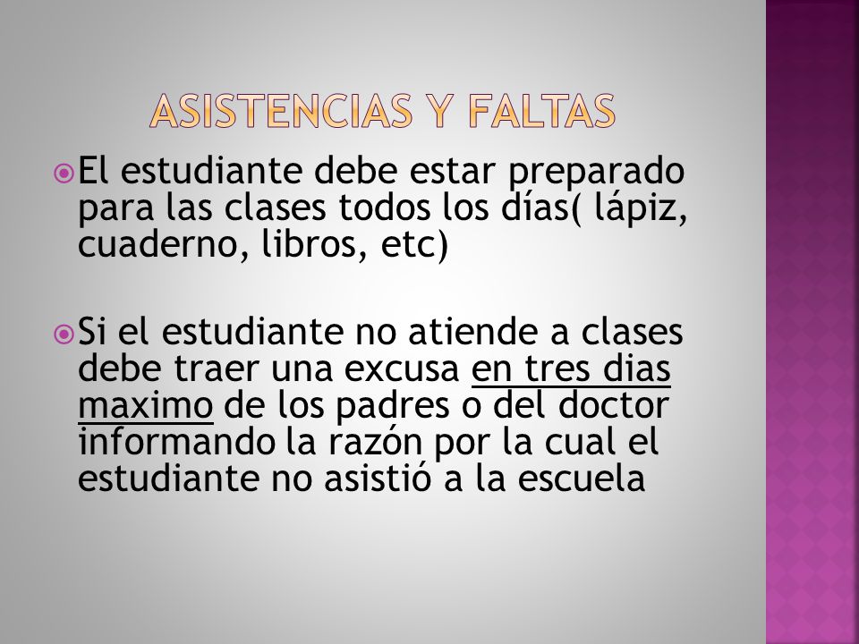 Asistencias y Faltas El estudiante debe estar preparado para las clases todos los días( lápiz, cuaderno, libros, etc)