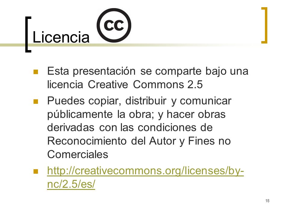 Licencia Esta presentación se comparte bajo una licencia Creative Commons 2.5.