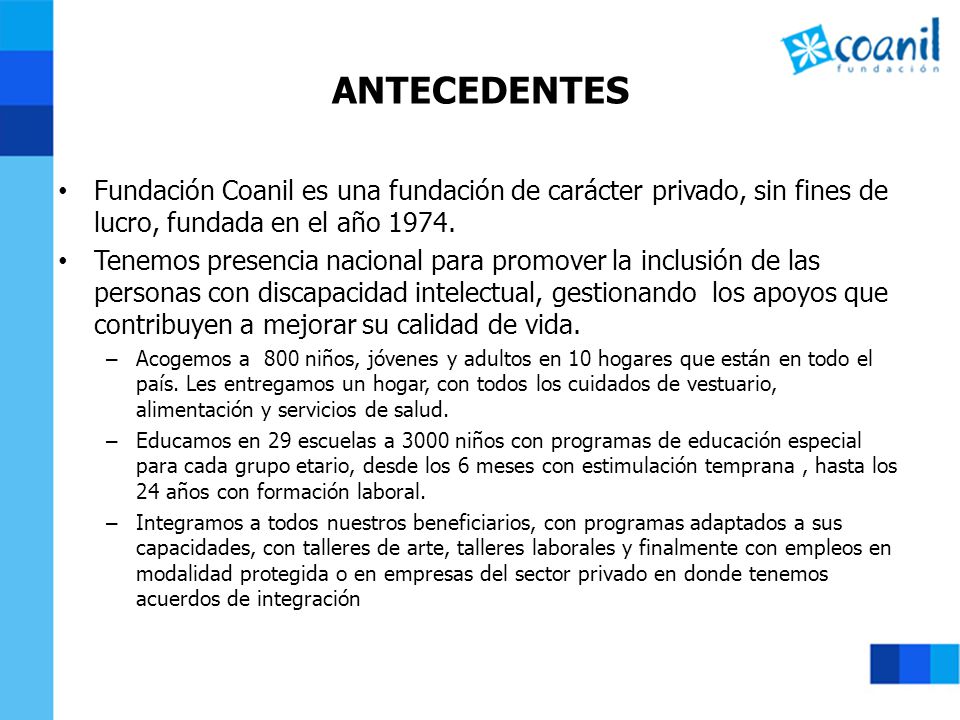ANTECEDENTES Fundación Coanil es una fundación de carácter privado, sin fines de lucro, fundada en el año