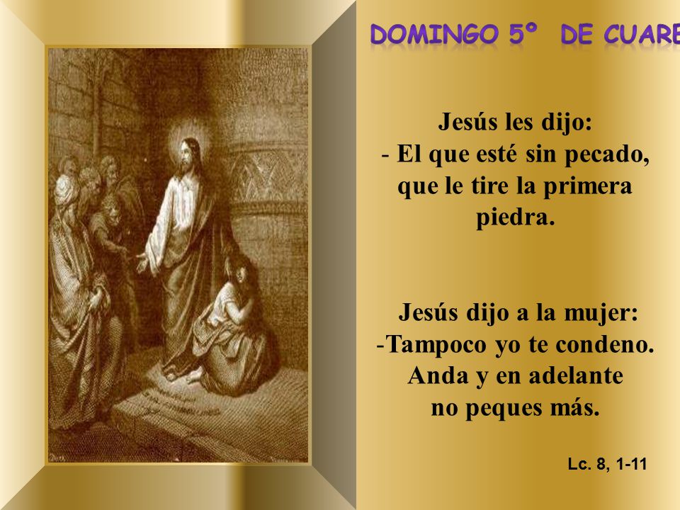 El que esté sin pecado, que le tire la primera piedra.