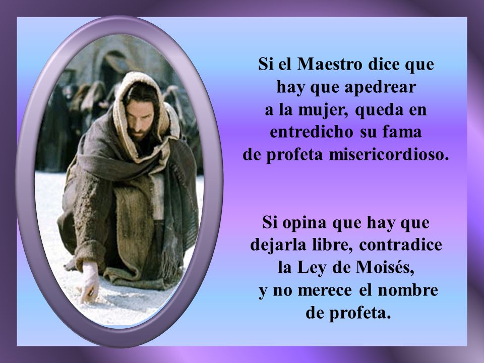 a la mujer, queda en entredicho su fama de profeta misericordioso.