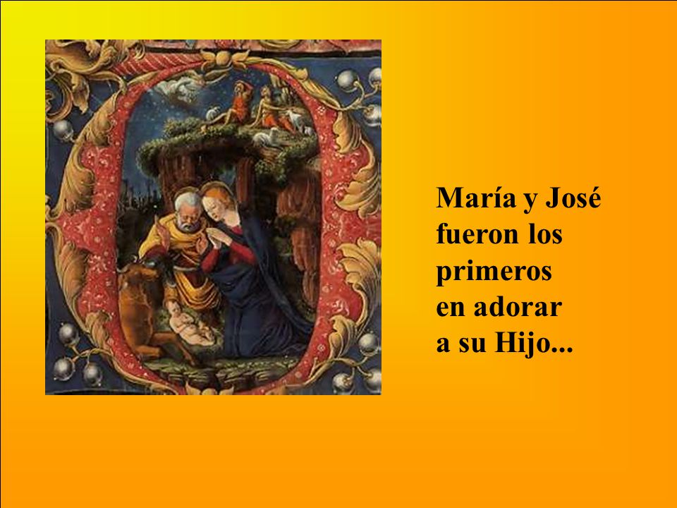 María y José fueron los primeros en adorar a su Hijo...