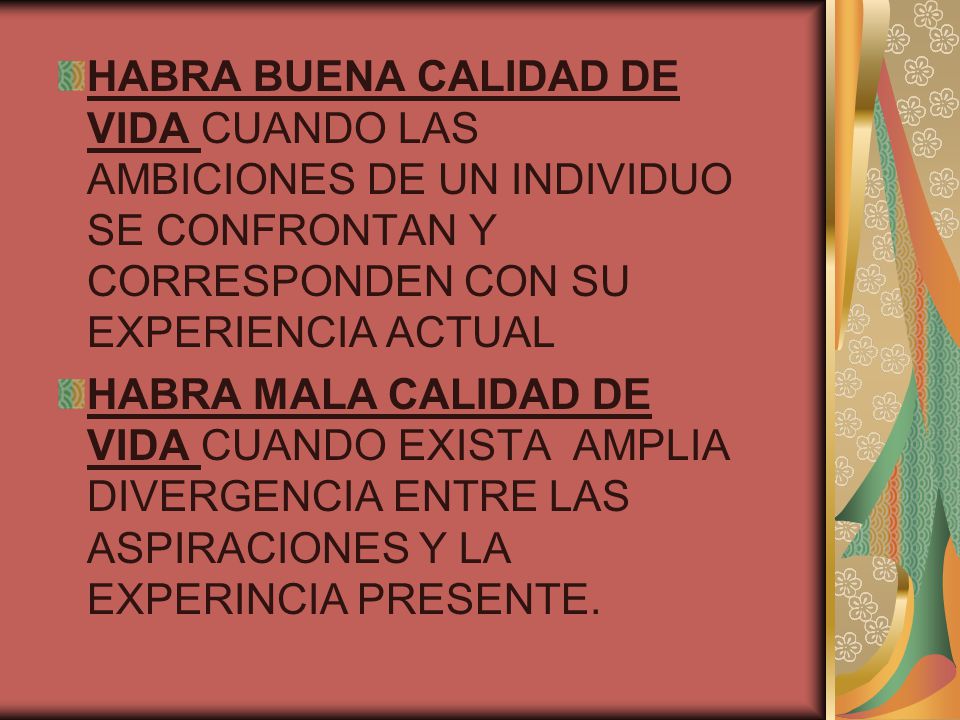 HABRA BUENA CALIDAD DE VIDA CUANDO LAS AMBICIONES DE UN INDIVIDUO SE CONFRONTAN Y CORRESPONDEN CON SU EXPERIENCIA ACTUAL