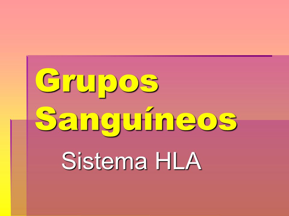 Grupos Sanguíneos Sistema HLA