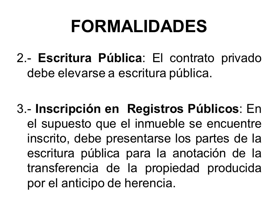 FORMALIDADES 2.- Escritura Pública: El contrato privado debe elevarse a escritura pública.