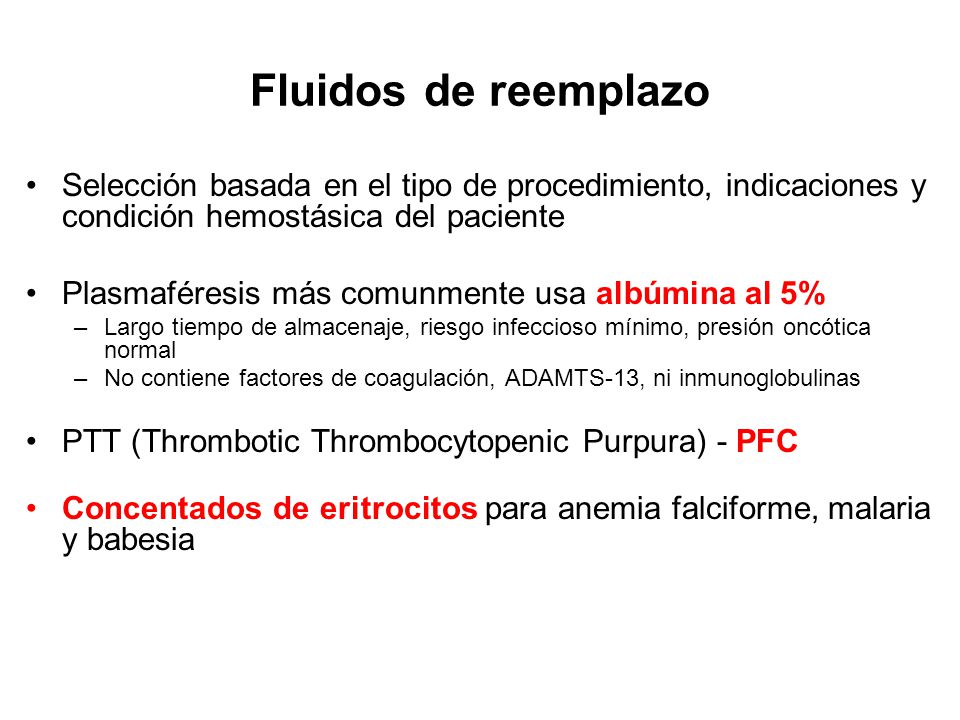 Fluidos de reemplazo Selección basada en el tipo de procedimiento, indicaciones y condición hemostásica del paciente.