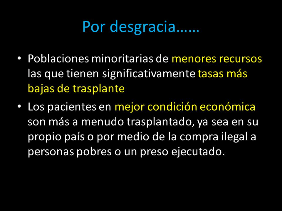 Por desgracia…… Poblaciones minoritarias de menores recursos las que tienen significativamente tasas más bajas de trasplante.