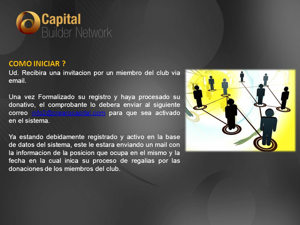 COMO INICIAR Ud. Recibira una invitacion por un miembro del club via  .