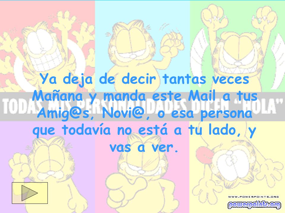 Ya deja de decir tantas veces Mañana y manda este Mail a tus  o esa persona que todavía no está a tu lado, y vas a ver.