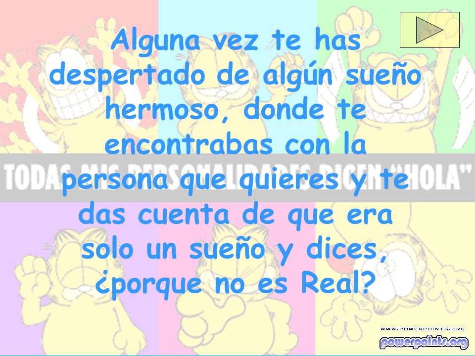 Alguna vez te has despertado de algún sueño hermoso, donde te encontrabas con la persona que quieres y te das cuenta de que era solo un sueño y dices, ¿porque no es Real