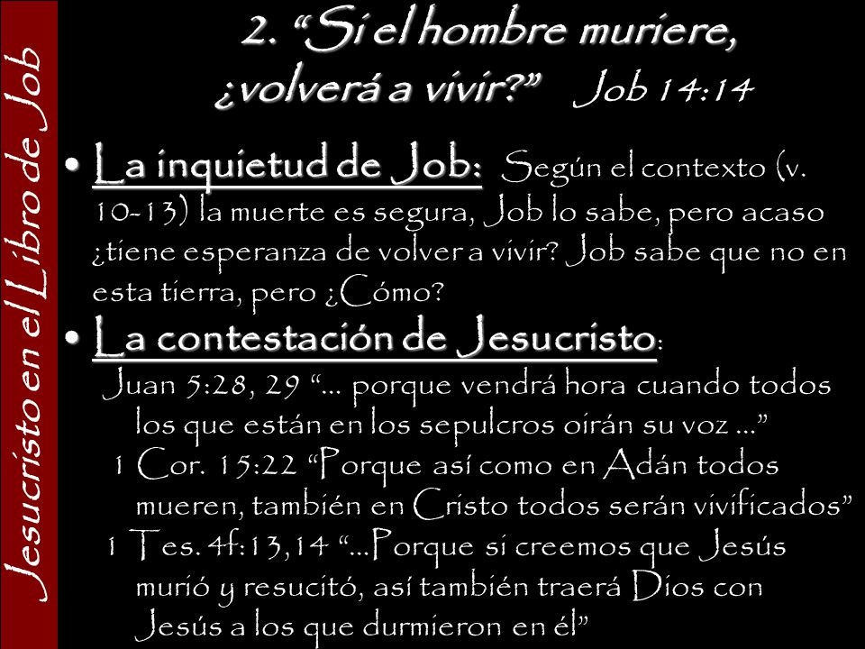 2. Si el hombre muriere, ¿volverá a vivir Job 14:14