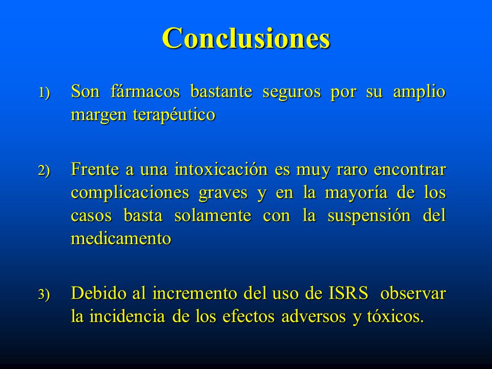 Conclusiones Son fármacos bastante seguros por su amplio margen terapéutico.
