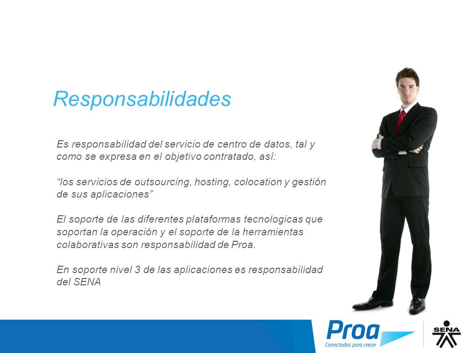 Responsabilidades Es responsabilidad del servicio de centro de datos, tal y como se expresa en el objetivo contratado, así: