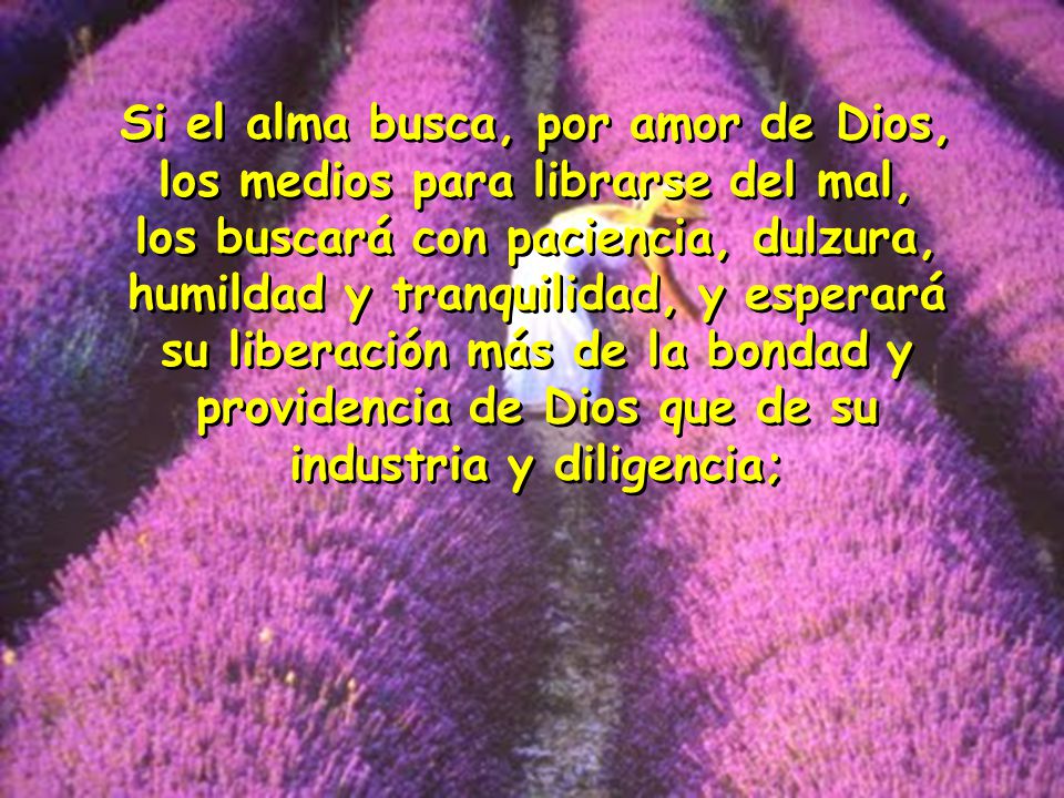 Si el alma busca, por amor de Dios, los medios para librarse del mal,