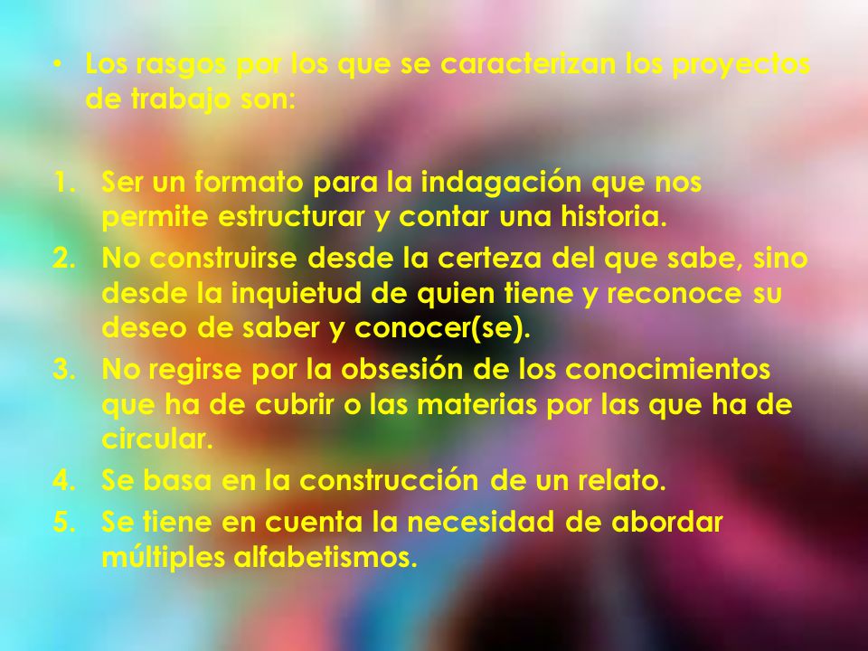 Los rasgos por los que se caracterizan los proyectos de trabajo son: