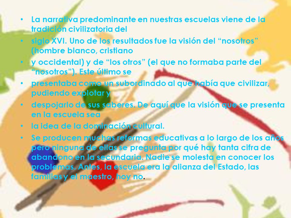 La narrativa predominante en nuestras escuelas viene de la tradición civilizatoria del