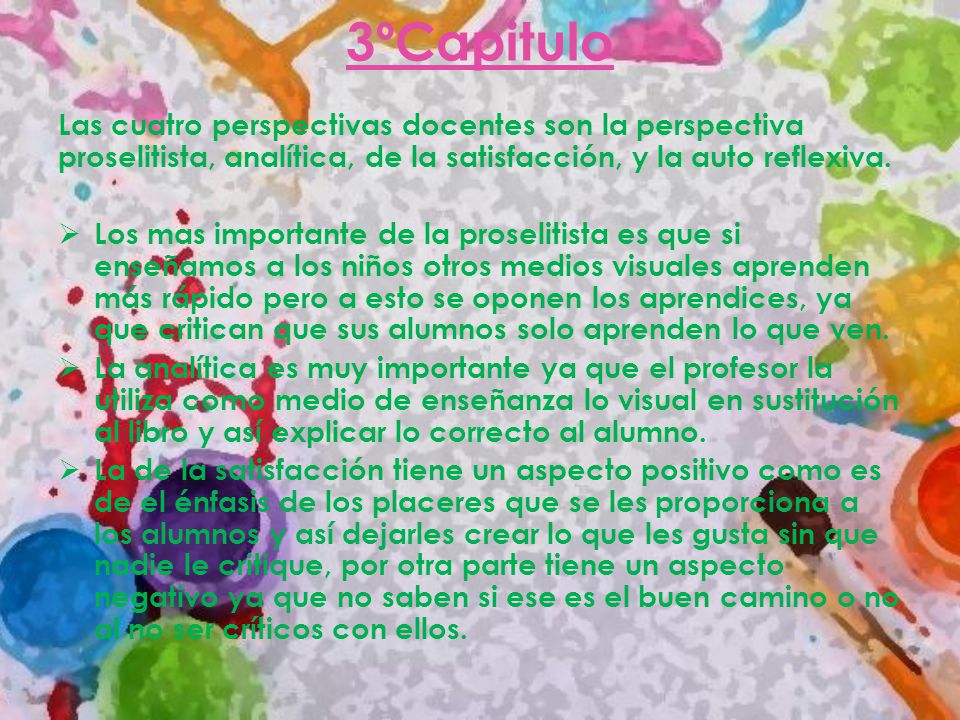 3ºCapitulo Las cuatro perspectivas docentes son la perspectiva proselitista, analítica, de la satisfacción, y la auto reflexiva.