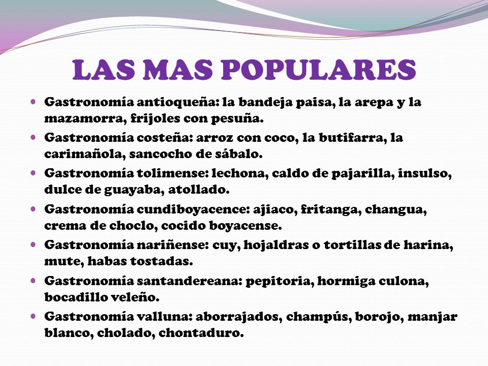 LAS MAS POPULARES Gastronomía antioqueña: la bandeja paisa, la arepa y la mazamorra, frijoles con pesuña.