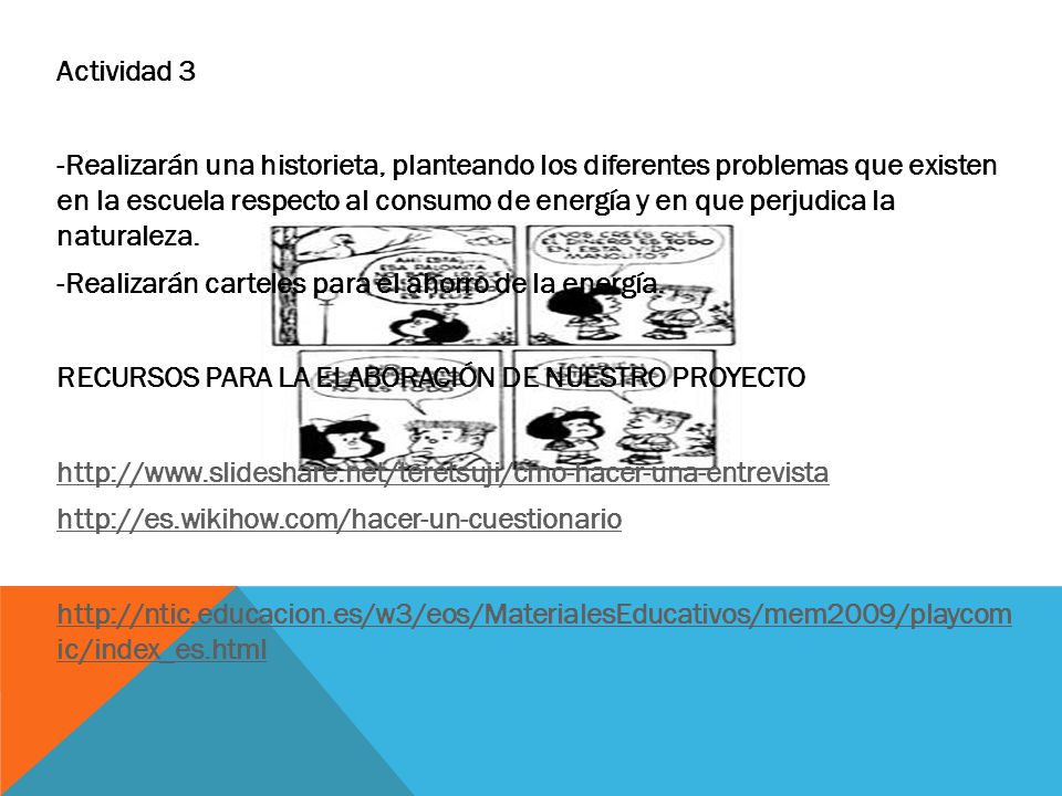 Actividad 3 -Realizarán una historieta, planteando los diferentes problemas que existen en la escuela respecto al consumo de energía y en que perjudica la naturaleza.