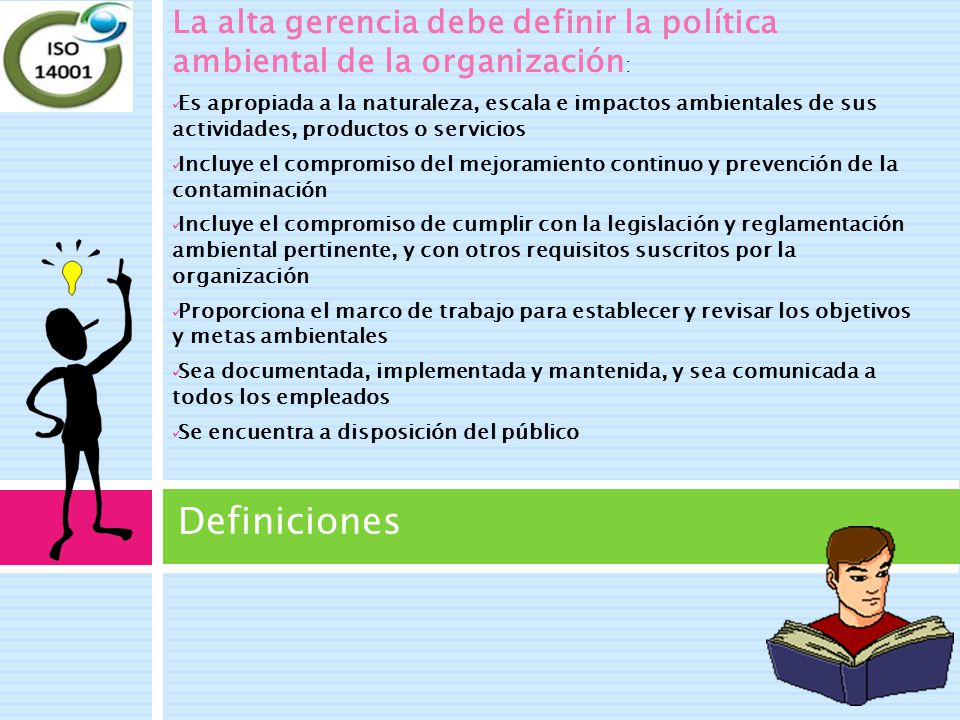 La alta gerencia debe definir la política ambiental de la organización: