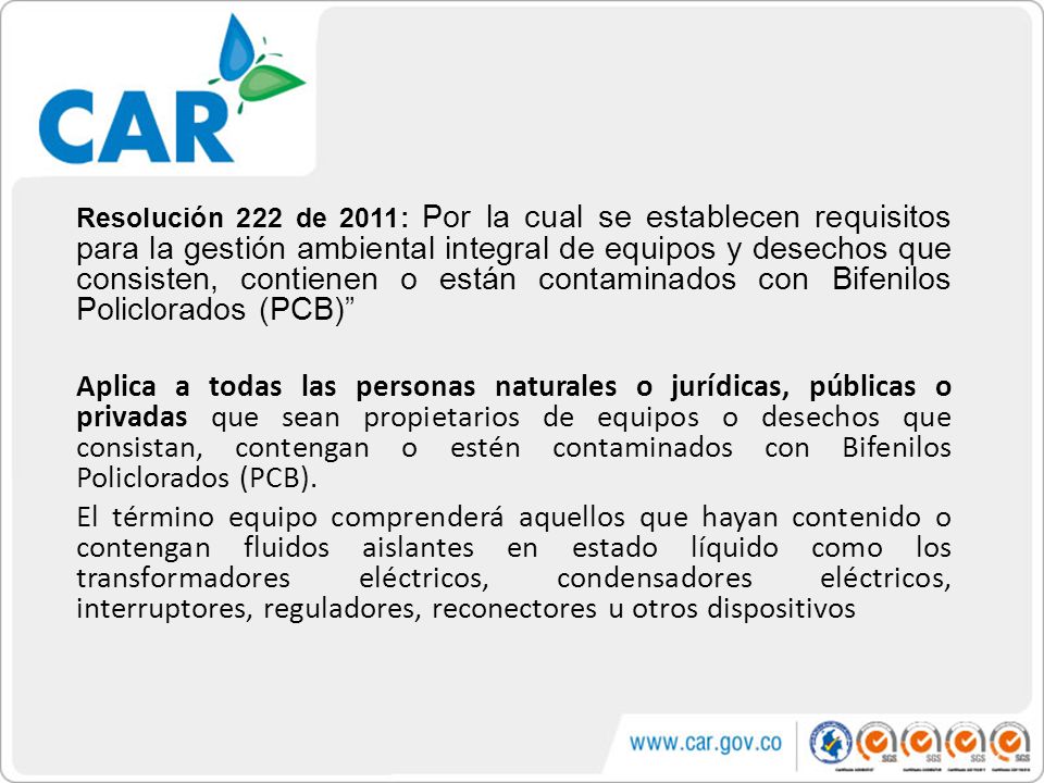 Resolución 222 de 2011: Por la cual se establecen requisitos para la gestión ambiental integral de equipos y desechos que consisten, contienen o están contaminados con Bifenilos Policlorados (PCB)